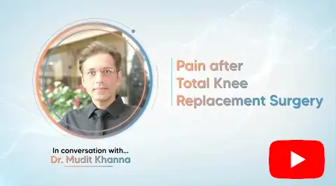 Listen to Dr. Khanna talk about the pain after Total Knee Replacement Surgery